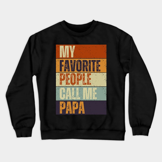 My Favorite People Call Me Papa, Funny Dad Tee Crewneck Sweatshirt by Just Me Store